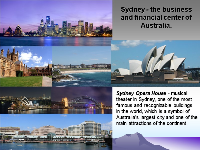 Sydney - the business and financial center of Australia.  Sydney Opera House -